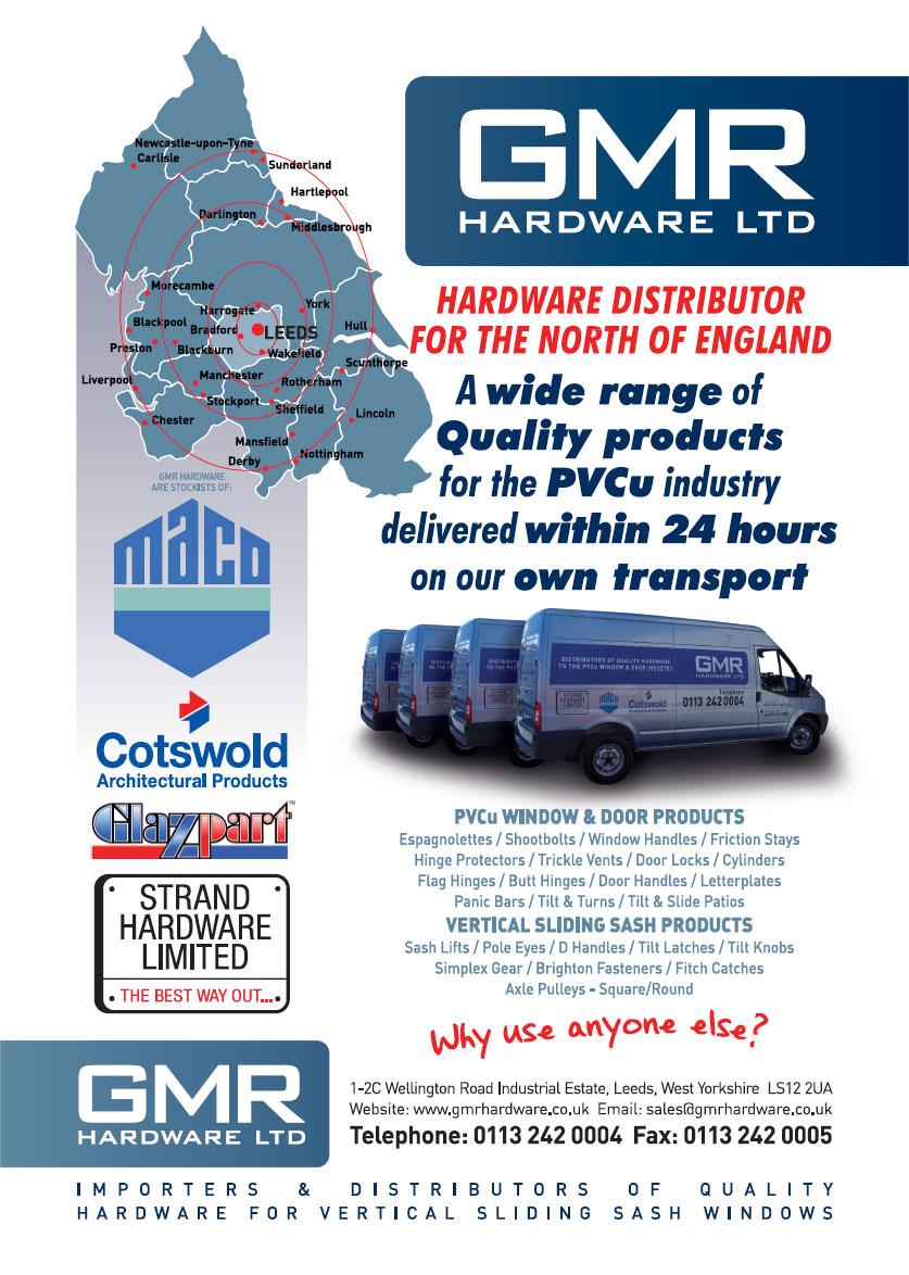 GMR HARDWARE LTD  Importers & distributors of quality hardware for vertical sliding sash windows & PVCu window and door products.  Stockists of MACO, Cotswold Architectural Products, Glazpart, Strand Hardware Ltd and many more …  PRODUCTS Shootbolts Hinge Friction Stay Espagnolettes Multipoint  Locks Window Strikers SPECIALIST HARDWARE Vertical Sliding Hardware Sash Jammer Fitch Catch & Keep Hinge Protector Eurosafe Safety Catch Ventilation Restrictor Catch Ventilation Arm Security Stay Friction Arm Letterplates Handle - Locking Handle - Non-Locking Cockspur Handle Multipoint Lock Security Cylinder Thumb Turn Cylinder Security Half Cylinder Flag Hinge Butt Hinge Cylinder Guard Universal Door Strikers Lever Door Handle etc etc ...   Hardware distributer for the North of England A wide range of quality products for the PVCu industry delivered within 24 hours on our own transport   1-2C Wellington Road Industrial Estate, leeds, West Yorkshire LS12 2UA email: sales@gmrhardware.co.uk Telephone 0113 242 0004 Fax 0113 242 0005